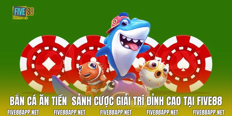 Bắn Cá Ăn Tiền