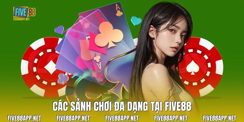 Các sảnh chơi đa dạng tại Five88