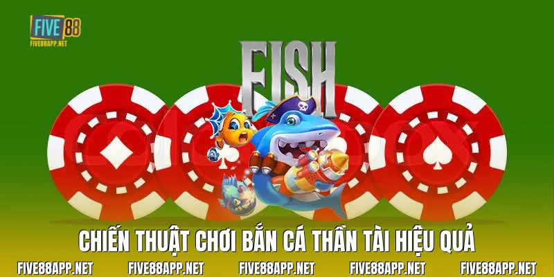 Chiến thuật chơi Bắn Cá Thần Tài hiệu quả