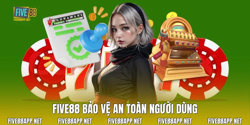 Five88 bảo vệ an toàn người dùng