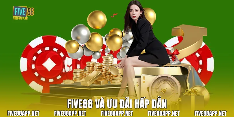 Five88 và ưu đãi hấp dẫn