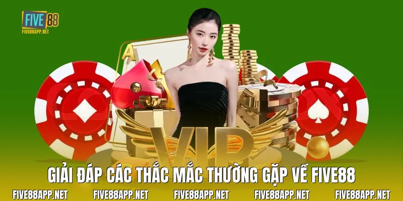 Giải đáp các thắc mắc thường gặp về Five88
