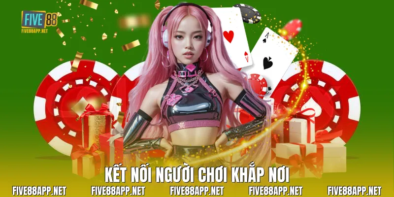 Kết nối người chơi khắp nơi