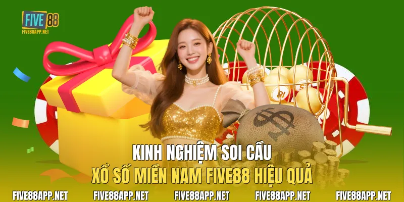 Kinh nghiệm soi cầu Xổ Số Miền Nam Five88 hiệu quả