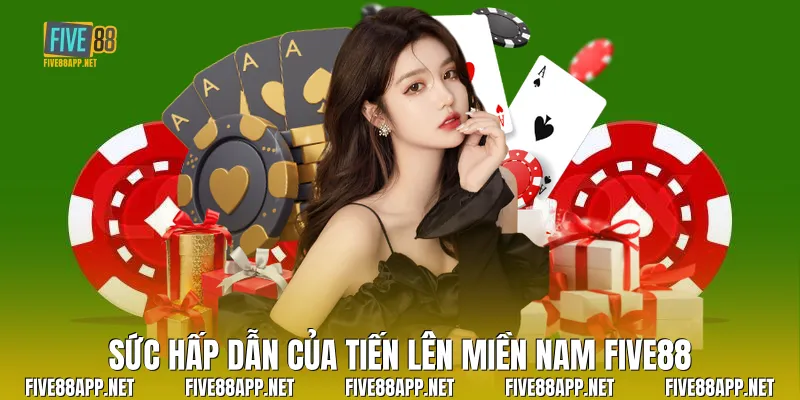 Sức hấp dẫn của Tiến Lên Miền Nam Five88
