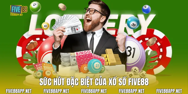 Sức hút đặc biệt của xổ số Five88
