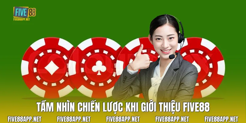 Tầm nhìn chiến lược khi Giới thiệu Five88