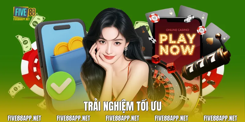 Trải nghiệm tối ưu